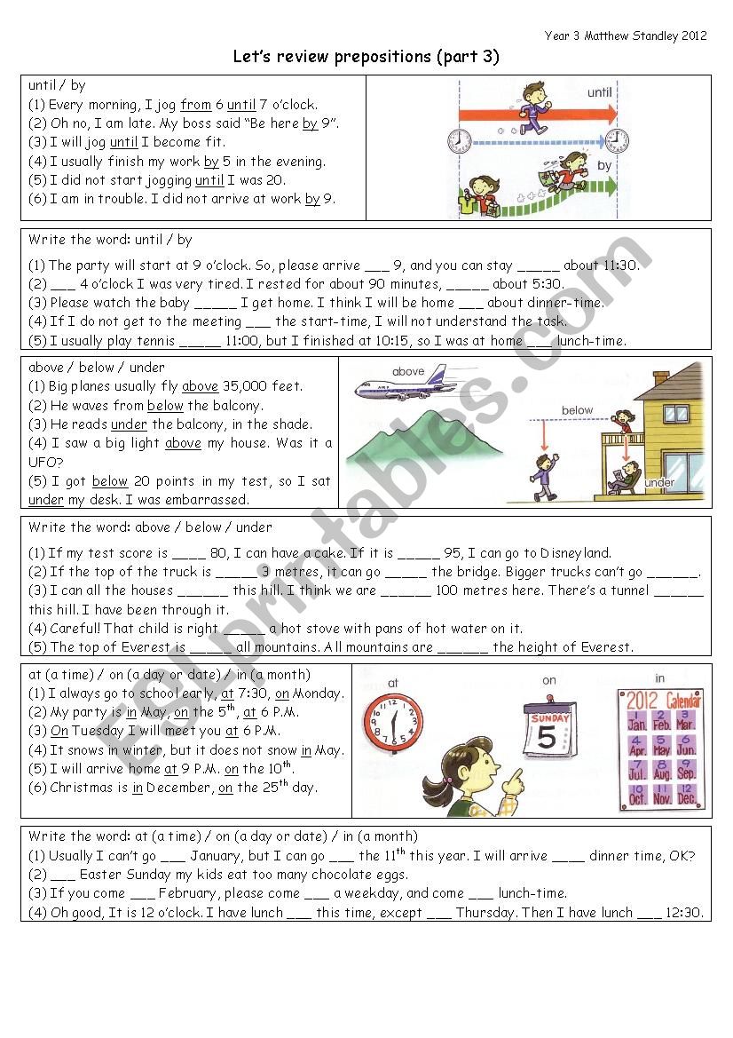 PREPOSITIONS review: until, by / above, below, under / at, on, in [time] / along, across, over / into, in, out of